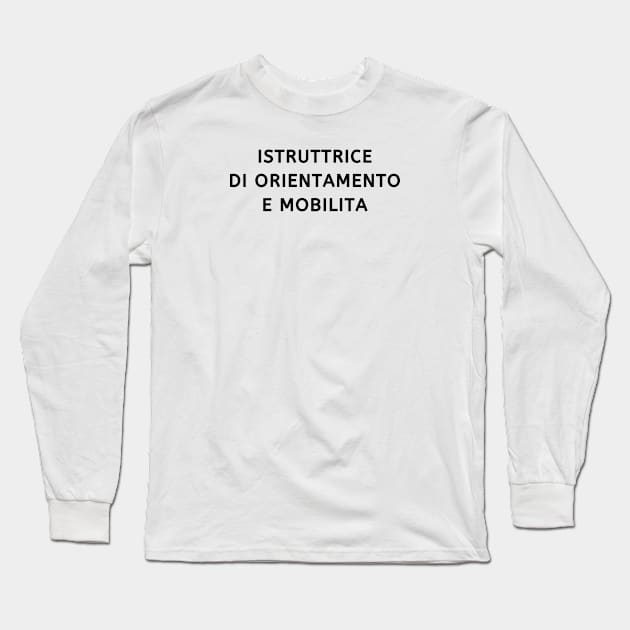 ISTRUTTRICE DI ORIENTAMENTO E MOBILITA Long Sleeve T-Shirt by Asanisimasa